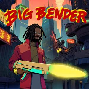 Big Bender (Explicit)