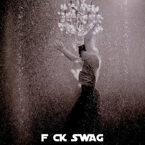 F CK SWAG (Explicit)