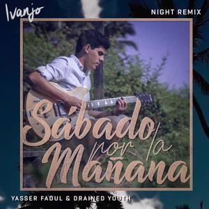 Sabado Por La Mañana (Yasser Faddoul & Drained Youth Remix)