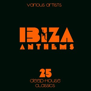 IBIZA ANTHEMS (25 Deep-House Classics)