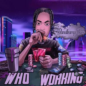 Who Working (Explicit)