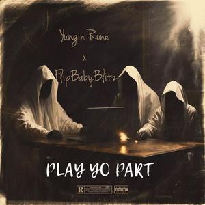 Play Yo Part (feat. FlipBaByBlitz) [Explicit]