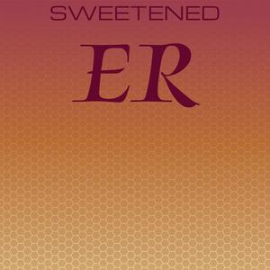 Sweetened Er