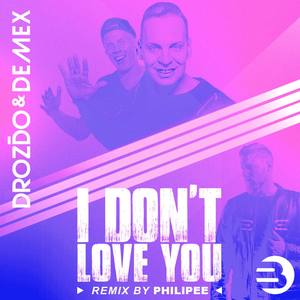 I Don't Love You ( Remix by Philipee )