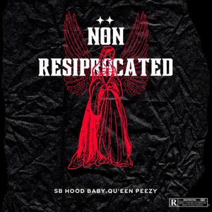 Non RESIPROCATED (feat. SB Hood Baby) [Explicit]