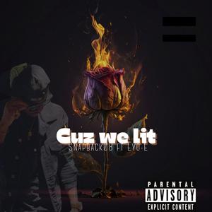 Cuz We Lit (Explicit)