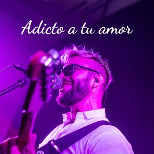 Adicto a tu amor