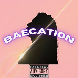 Baecation (feat. NoTownSunny & NoTownZay) (Explicit)