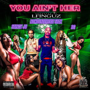 You Ain't Her (Explicit)