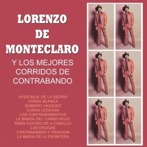 Lorenzo De Monteclaro Y Los Mejores Corridos De Contrabando
