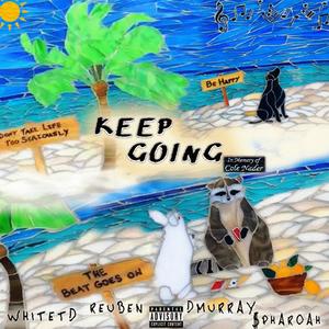 KEEP GOING (feat. whiteTD, Reuben & DMurray) [Explicit]