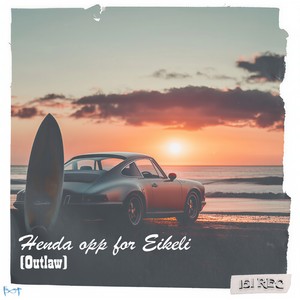 Henda opp for Eikeli (Outlaw) (Explicit)