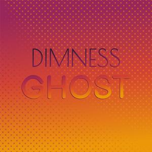 Dimness Ghost