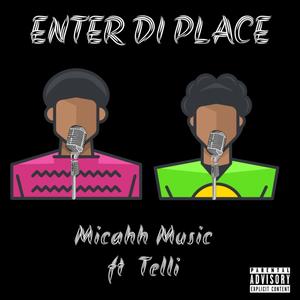 Enter Di Place (feat. Telli) [Explicit]