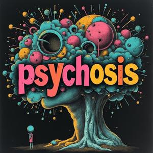 Psychosis (Explicit)