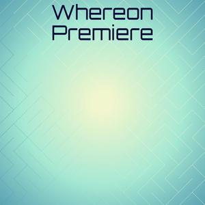 Whereon Premiere