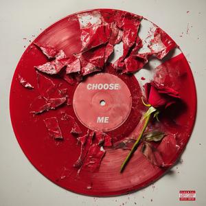 CHOOSE ME (Explicit)