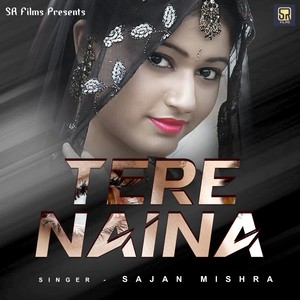 TERE NAINA