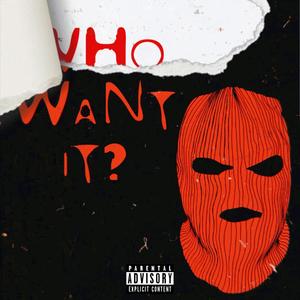 WHO WANT IT (Explicit)