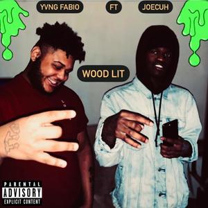 Wood Lit (feat. Joecuh) [Explicit]