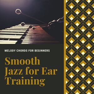 Smooth Jazz for Ear Training: Melody Chords for Beginners