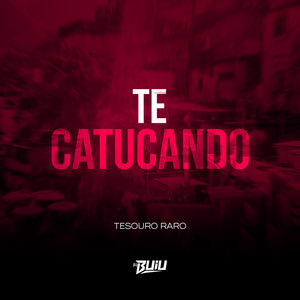 Te Catucando (Explicit)