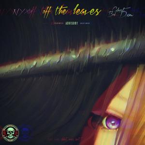 off the leaves (feat. Ghost Boi Dxm) [Explicit]