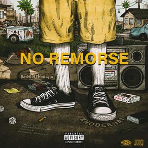 No Remorse (feat. Knodee Jay & RaybeatsHuncho) [Explicit]