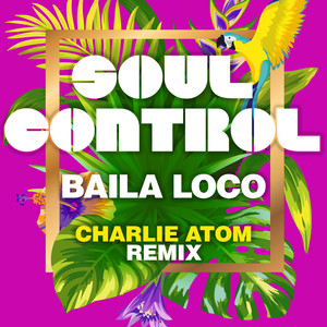 Baila Loco (Charlie Atom Extended Remix)