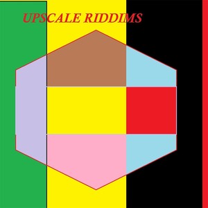 Upscale Riddims