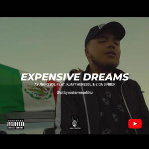 Expensive Dreams (feat. KJTHEREB3L & E Da Singer) (Explicit)