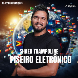 Piseiro Eletrônico Shaed Trampoline (Remix)