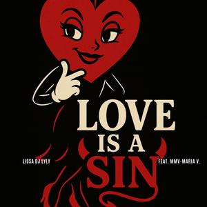 LOVE IS A SIN