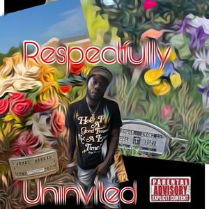 Respectfully Uninvited (Explicit)