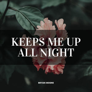 Keeps Me Up All Night