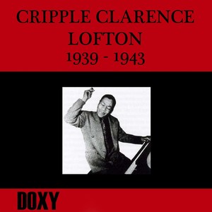 Cripple Clarence Lofton 1939-1943 (Doxy Collection, Remastered)