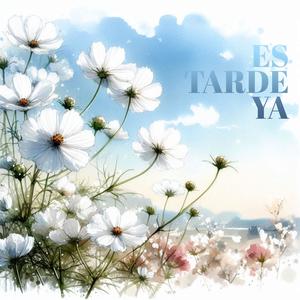 Es tarde ya