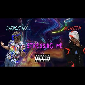 Stressing Me (feat. DATBOYTAYY) [Explicit]