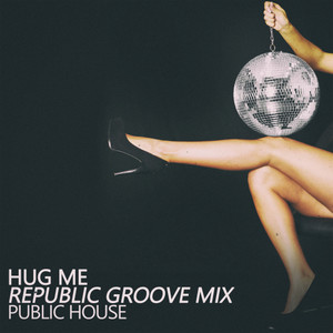 Hug Me (Republic Groove Mix)