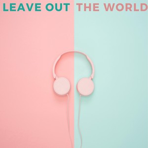 Leave out the World