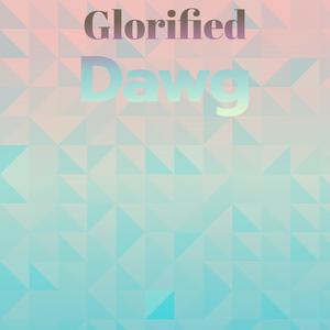Glorified Dawg
