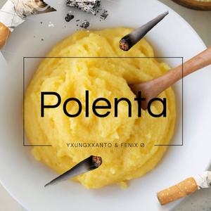polenta (ft. fenix Ø) (Explicit)