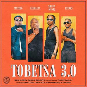 Tobetsa 3.0 (feat. .Myztro, 'Shun musiQ, Ftears, & Leehleza,)