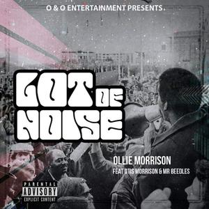 Lot Of Noise (feat. Otis Morrison & Mr. Beedles) [Explicit]