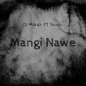 Dj Mikah S (Mangi nawe)