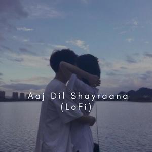 Aaj Dil Shayraana (Lofi)
