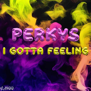 Perkys X I Gotta Feeling LHD Production (LHD Production & 99Confused Remix Speed up) [Explicit]