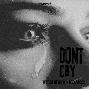 Don't Cry (feat. Koako) [Explicit]