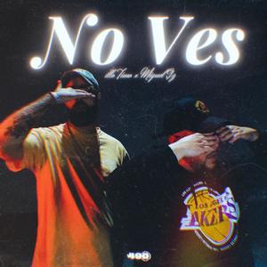 No ves (feat. Miguel gz)