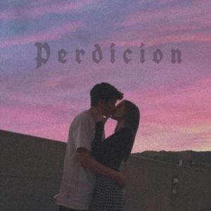 Perdicion(feat. Yamarista) (Explicit)